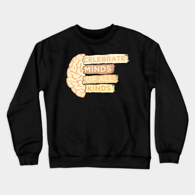 Celebrate Minds Of All Kinds Neurodiversity Autism Crewneck Sweatshirt by AdelDa